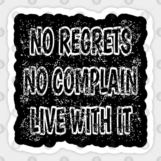 No Regrets No Complain Live With It Sticker by radeckari25